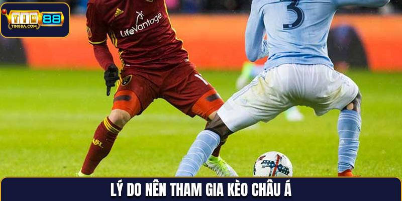 Ưu điểm khi lựa chọn Kèo Châu Á tại Tin88