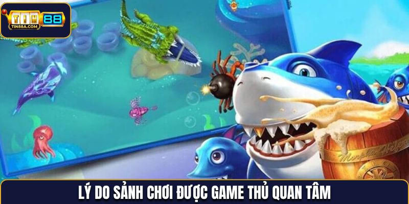 Lý do sảnh chơi được game thủ quan tâm