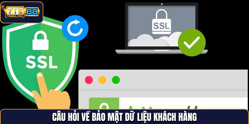 Câu hỏi về bảo mật dữ liệu khách hàng