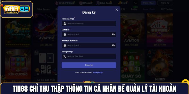 Tin88 chỉ thu thập thông tin cá nhân để quản lý tài khoản