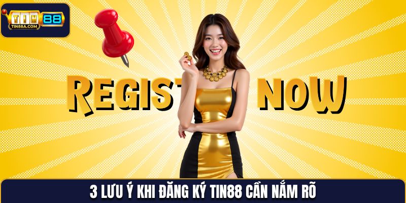 3 Lưu ý khi đăng ký Tin88 cần nắm rõ