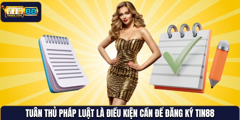 Tuân thủ pháp luật là điều kiện cần để đăng ký Tin88