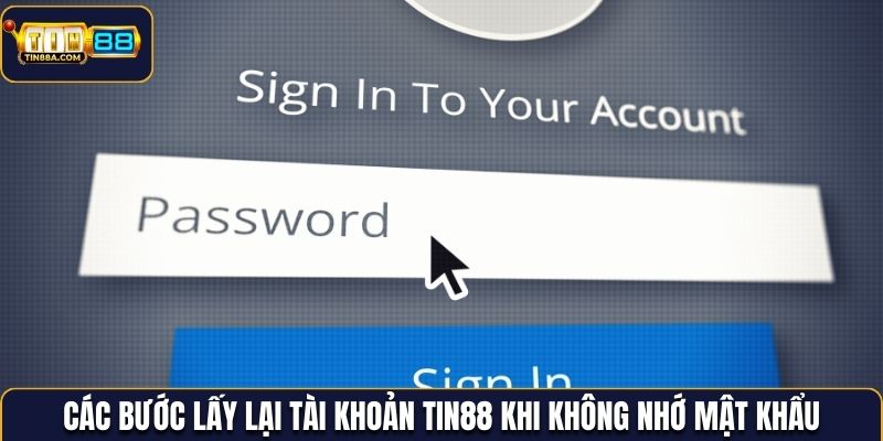 Các bước lấy lại tài khoản Tin88 khi không nhớ mật khẩu