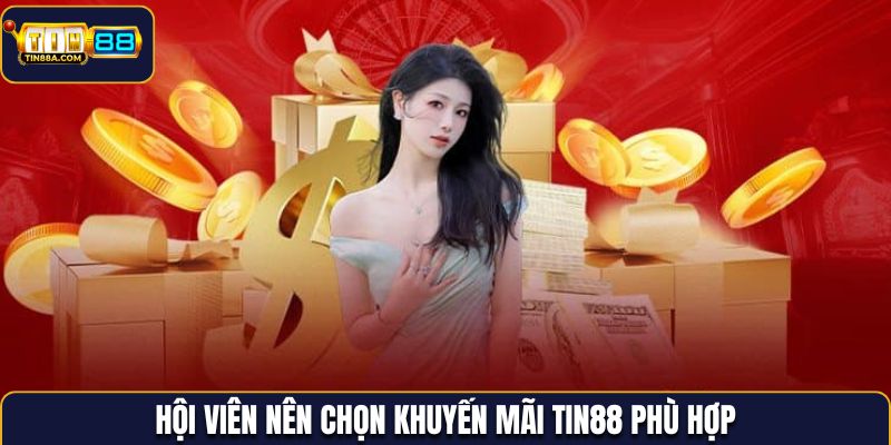 Hội viên nên chọn khuyến mãi Tin88 phù hợp
