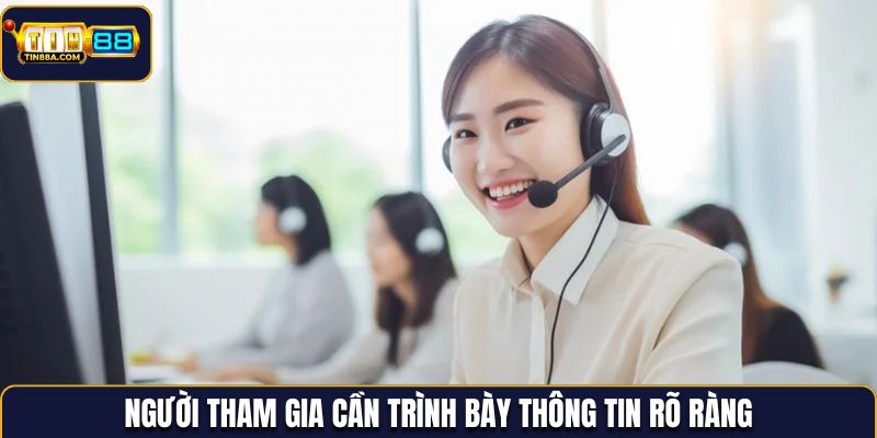 Người tham gia cần trình bày thông tin rõ ràng