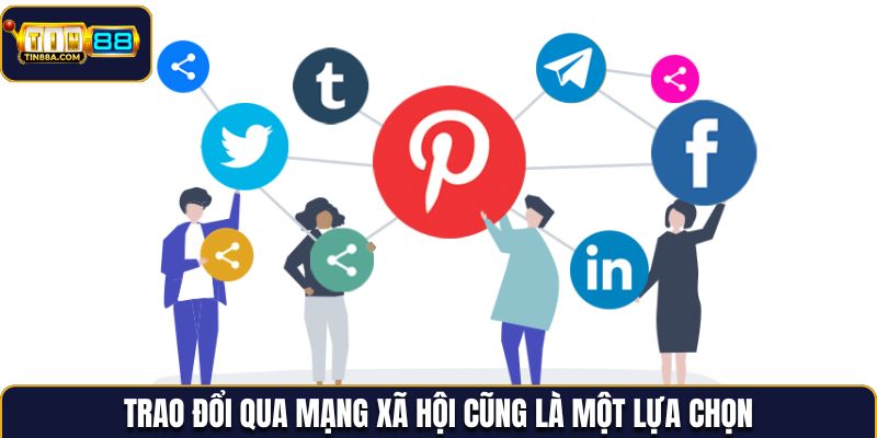 Trao đổi qua mạng xã hội cũng là một lựa chọn