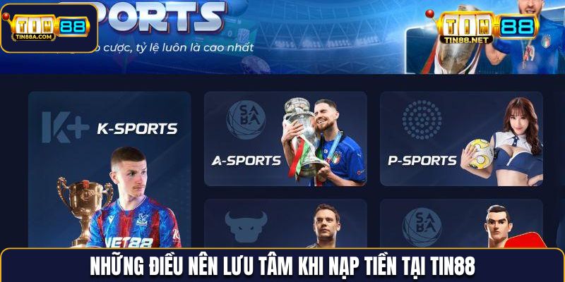 Các điều cần chú ý khi nạp tiền tại Tin88
