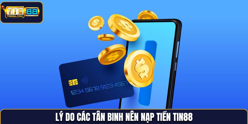 Các ưu điểm khi thực hiện nạp tiền Tin88