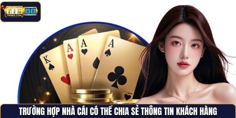 Trường hợp nhà cái có thể chia sẻ thông tin khách hàng