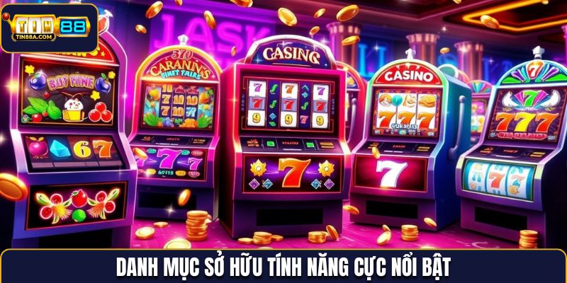 Danh mục sở hữu tính năng cực nổi bật