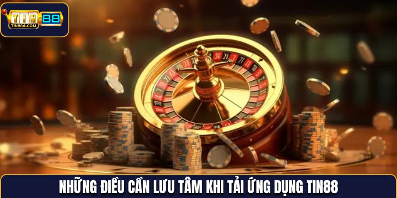 Các điều chú ý khi tải app Tin88