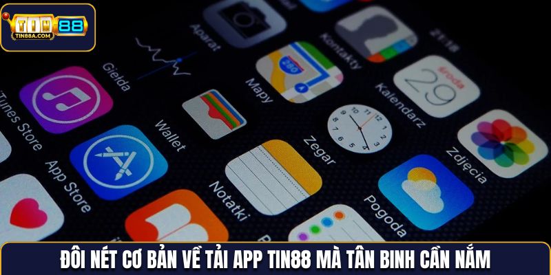 Những nét chính về tải app Tin88