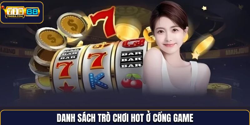 Danh sách trò chơi hot ở cổng game
