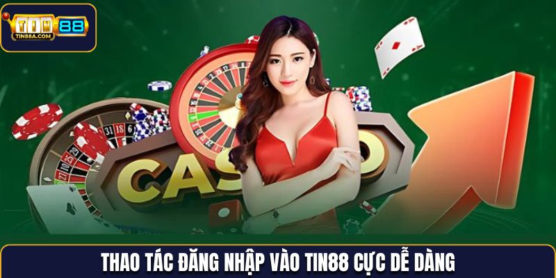 Thao tác đăng nhập vào Tin88 cực dễ dàng