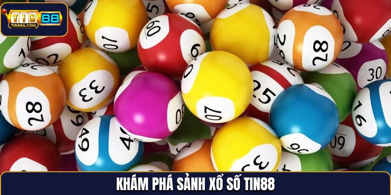 Khám phá sảnh xổ số Tin88